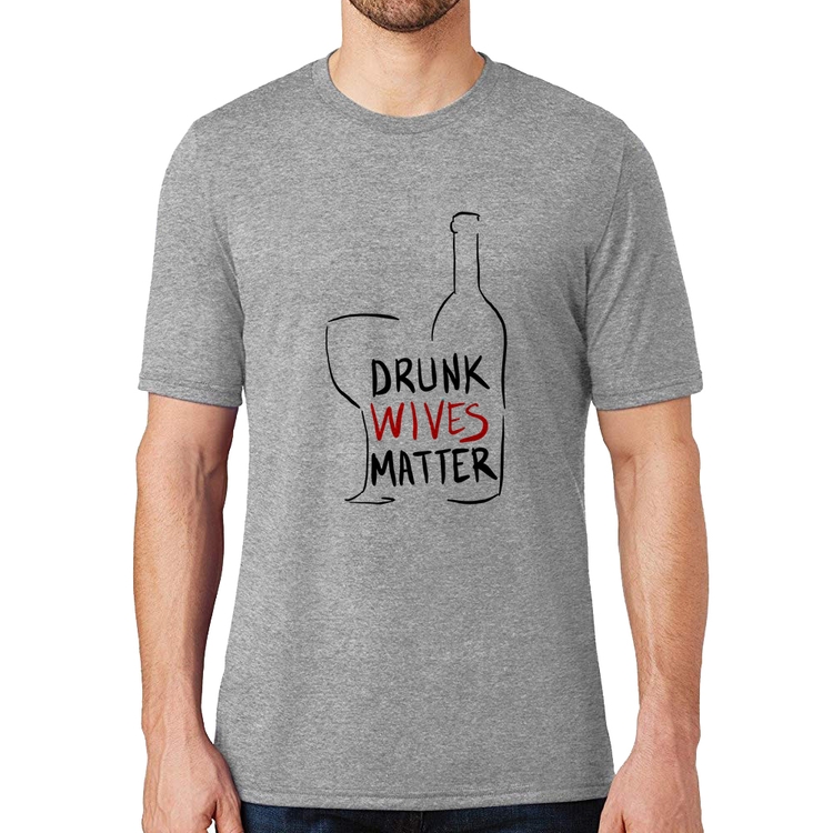 Camiseta Drunk Wives Matter - Cinza