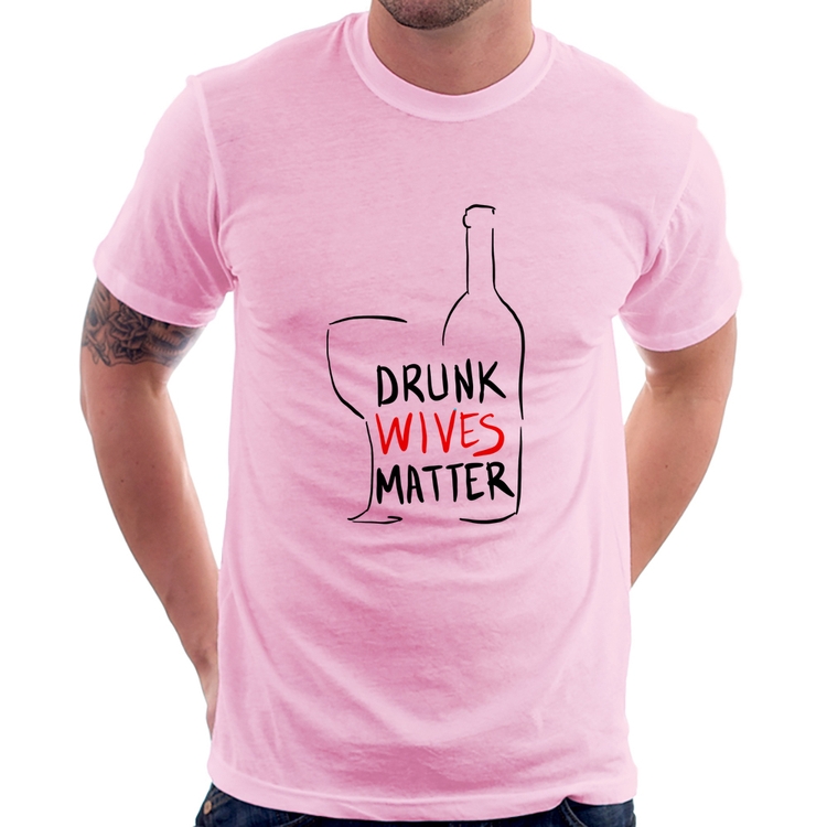 Camiseta Drunk Wives Matter - Rosa Bebê
