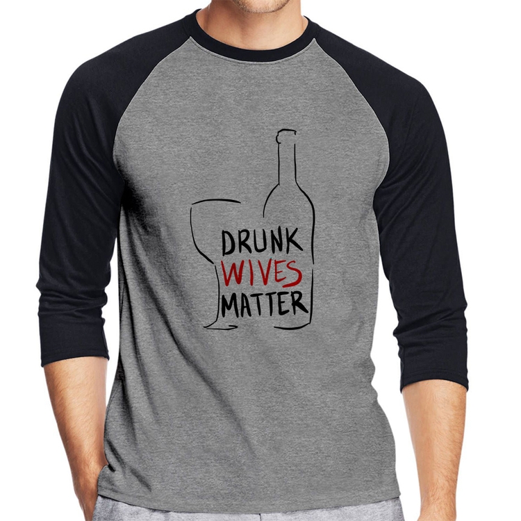 Camiseta Raglan Drunk Wives Matter Manga 3/4 - Cinza/Preto