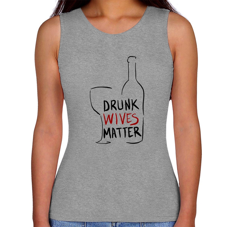 Regata Feminina Drunk Wives Matter - Cinza