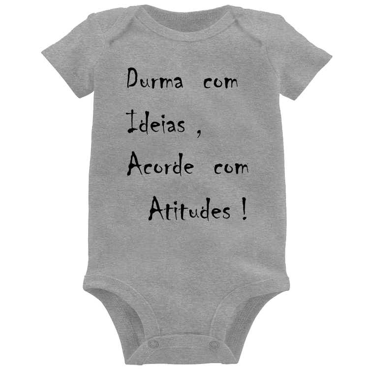 Body Bebê Durma Com Ideias Acorde Com Atitudes - Cinza