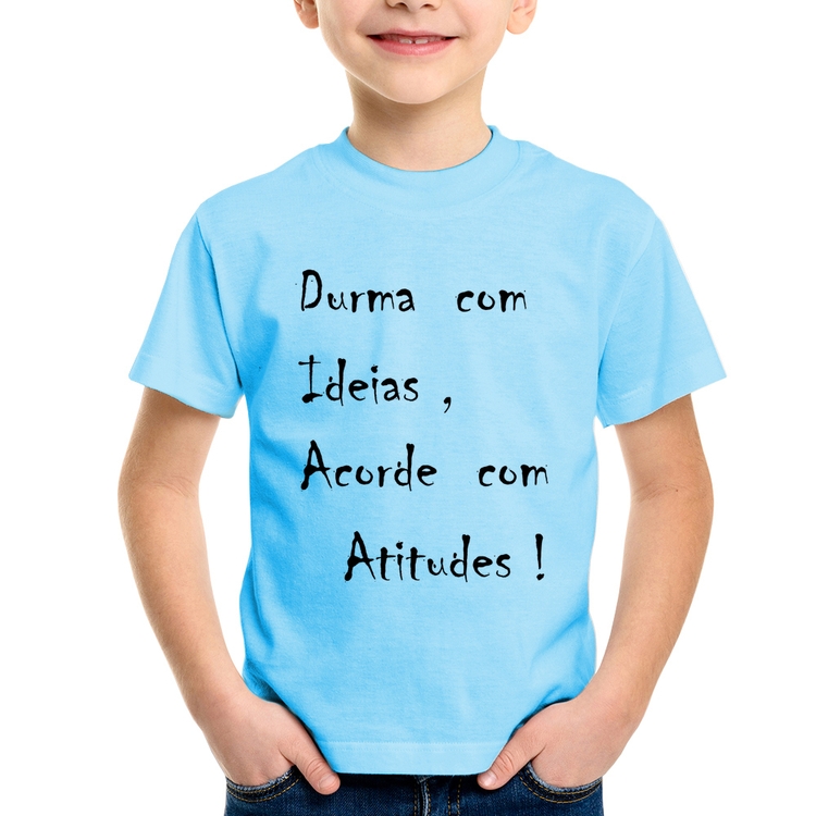 Camiseta Infantil Durma Com Ideias Acorde Com Atitudes - Azul Bebê