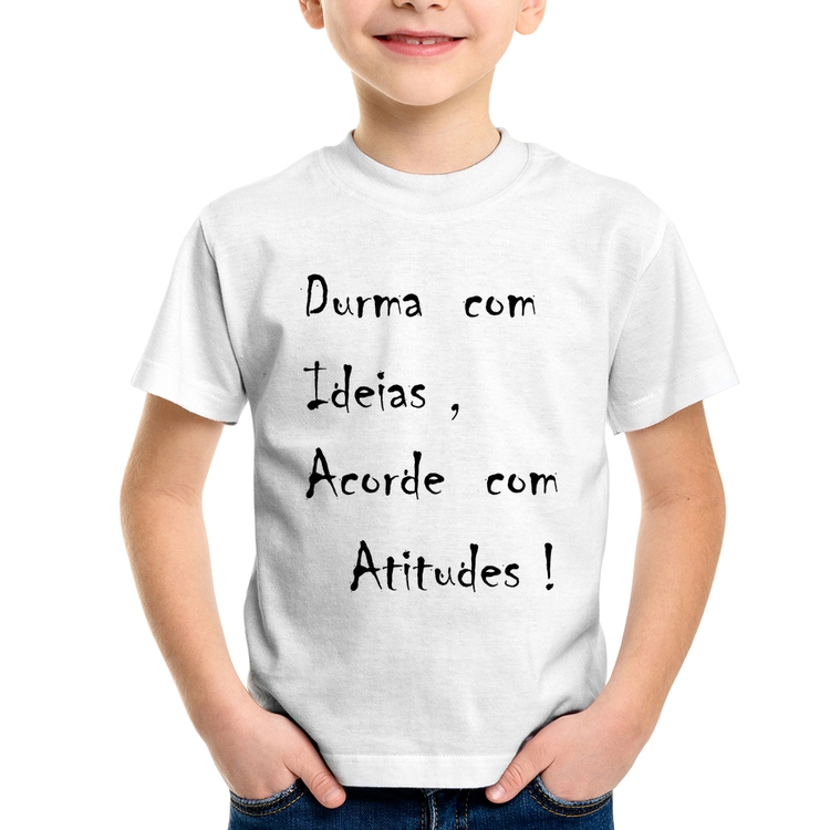 Camiseta Infantil Durma Com Ideias Acorde Com Atitudes