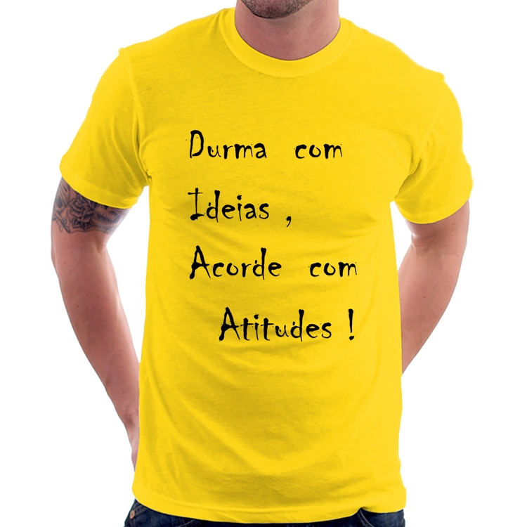 Camiseta Durma Com Ideias Acorde Com Atitudes - Amarela