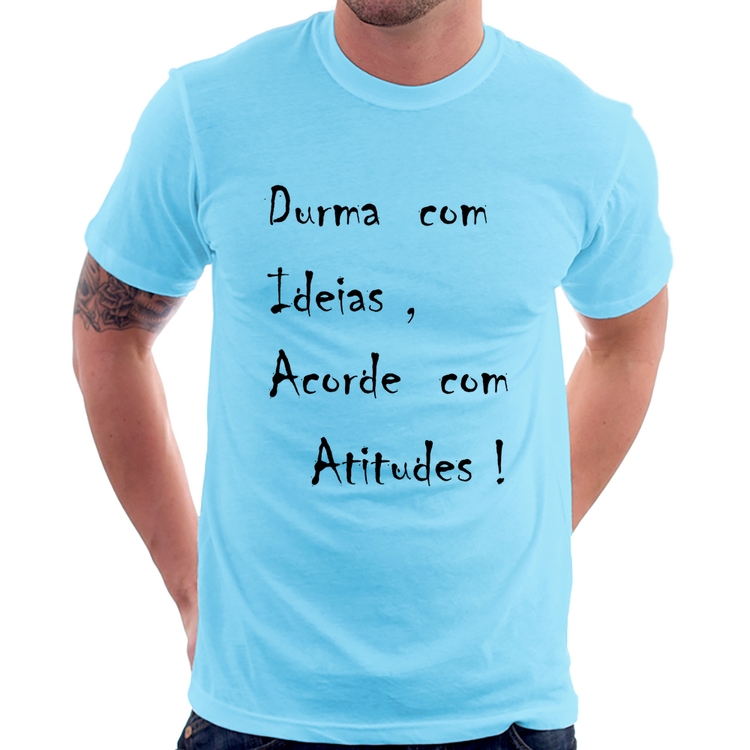 Camiseta Durma Com Ideias Acorde Com Atitudes - Azul Bebê
