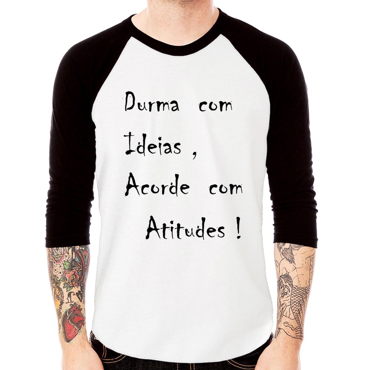 Camiseta Raglan Durma Com Ideias Acorde Com Atitudes Manga 3/4