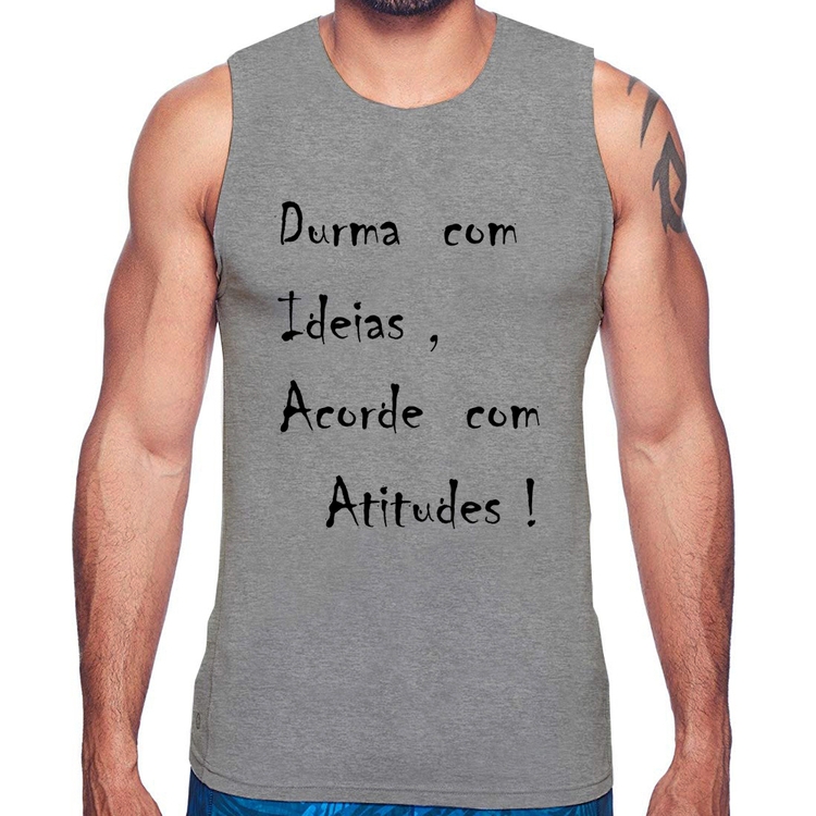 Regata Durma Com Ideias Acorde Com Atitudes - Cinza