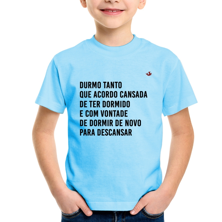Camiseta Infantil Durmo tanto que acordo cansada - Azul Bebê