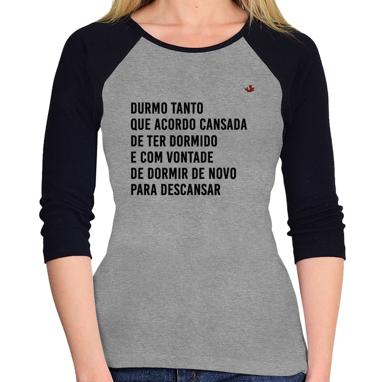 Baby Look Raglan Durmo tanto que acordo cansada Manga 3/4 - Cinza/Preto