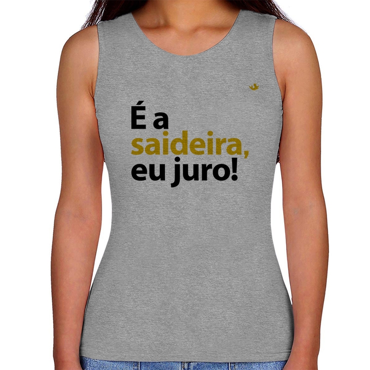 Regata Feminina É a saideira, eu juro! - Cinza