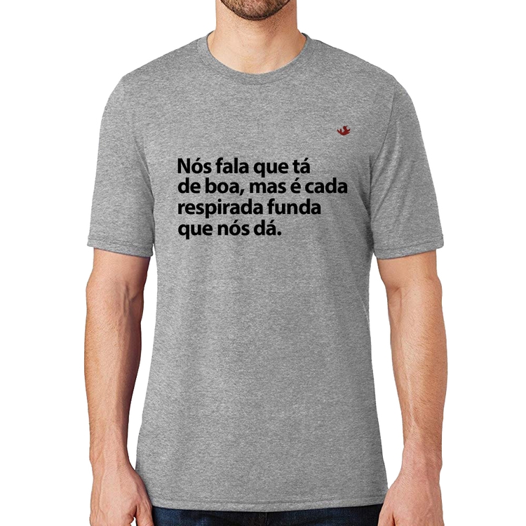 Camiseta É cada respirada funda que nós dá - Cinza