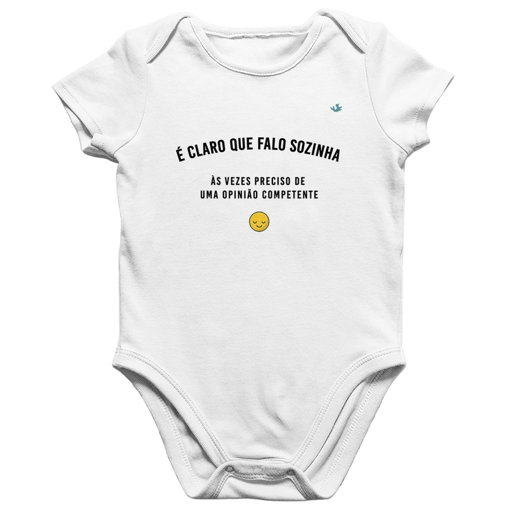 Body Bebê Algodão É claro que falo sozinha, as vezes preciso de uma opinião competente - Branco