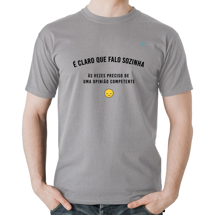 Camiseta Algodão É claro que falo sozinha, as vezes preciso de uma opinião competente - Cinza