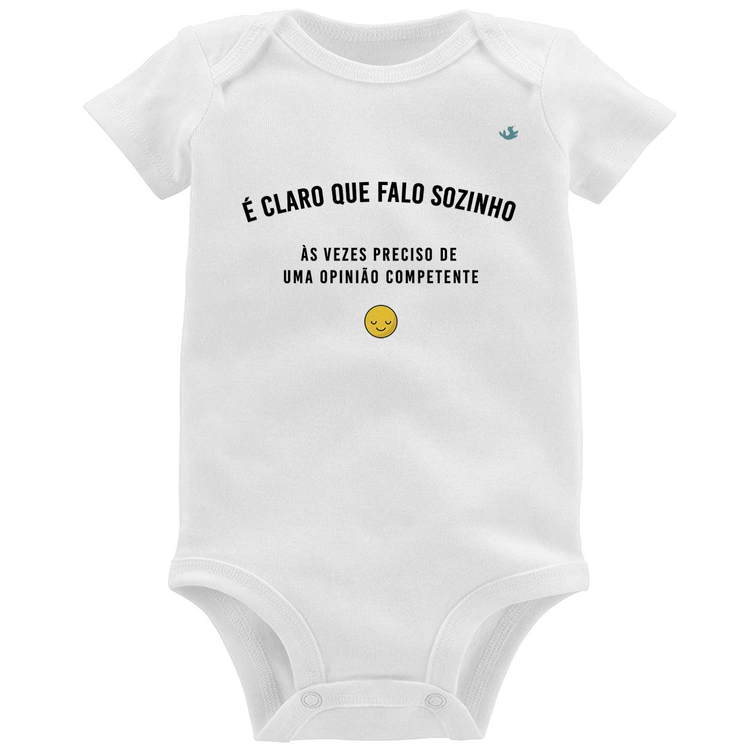 Body Bebê É claro que falo sozinho, as vezes preciso de uma opinião competente