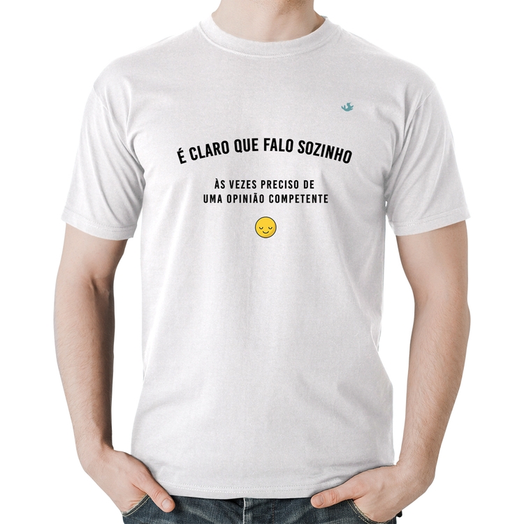 Camiseta Algodão É claro que falo sozinho, as vezes preciso de uma opinião competente - Branca