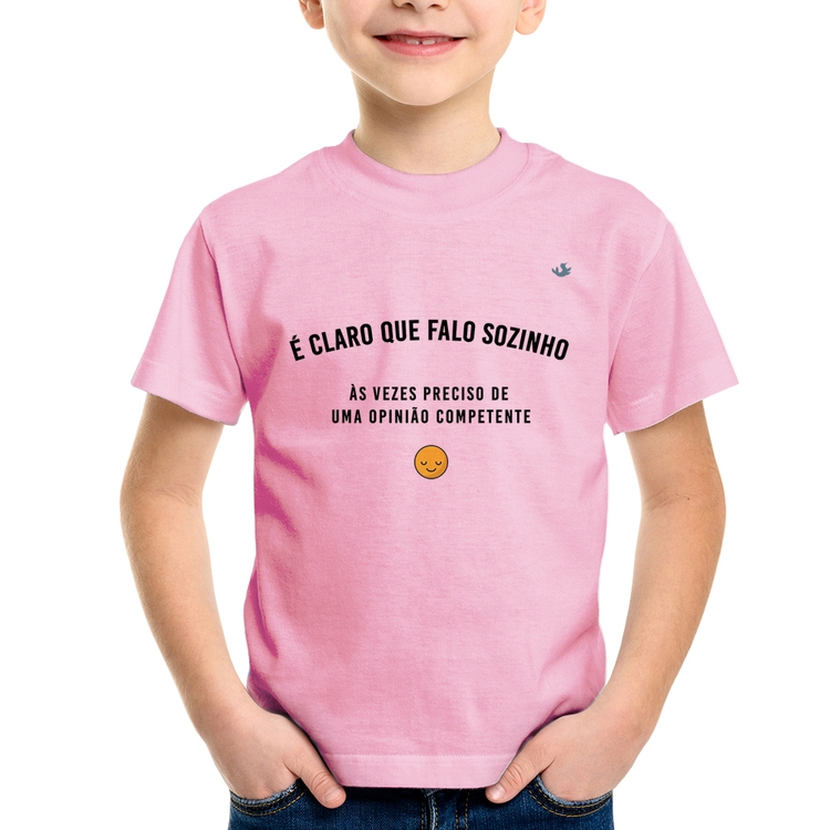 Camiseta Infantil É claro que falo sozinho, as vezes preciso de uma opinião competente - Rosa Bebê