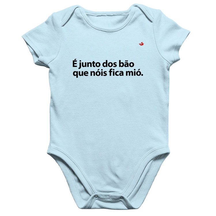 Body Bebê Algodão É junto dos bão que nóis fica mió - Azul Bebê