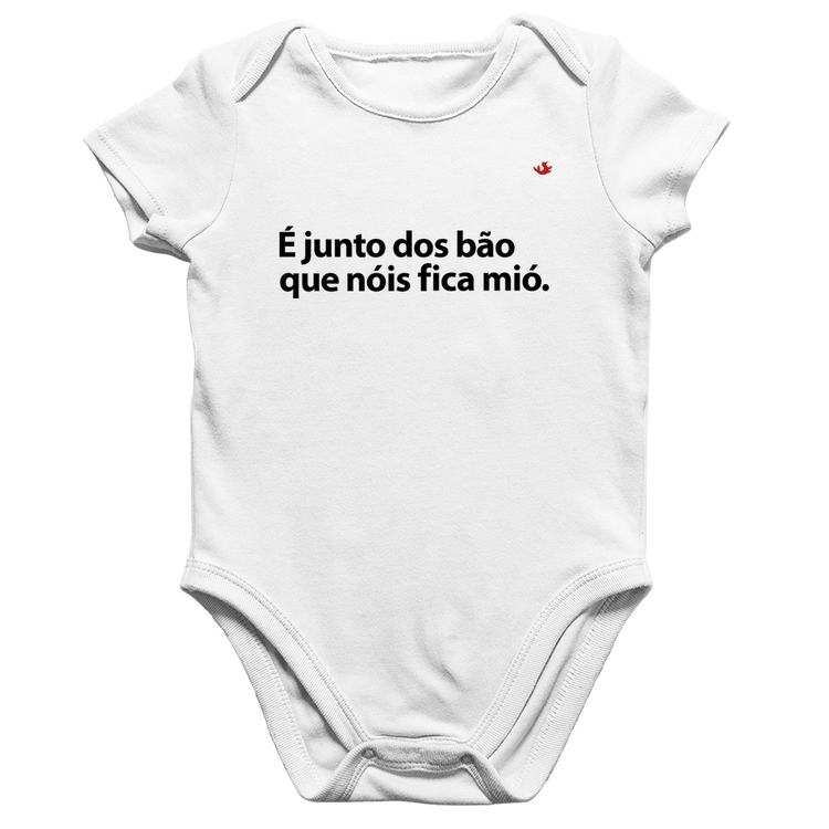 Body Bebê Algodão É junto dos bão que nóis fica mió - Branco