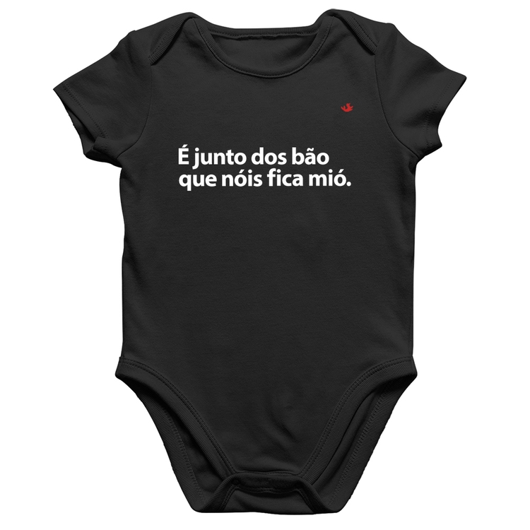 Body Bebê Algodão É junto dos bão que nóis fica mió