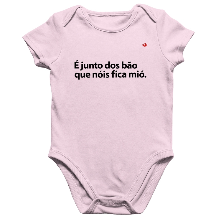 Body Bebê Algodão É junto dos bão que nóis fica mió - Rosa Bebê