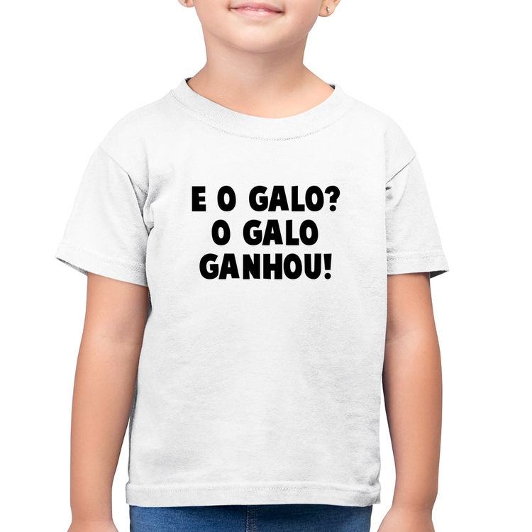 Camiseta Algodão Infantil E o galo? O galo ganhou! - Branca