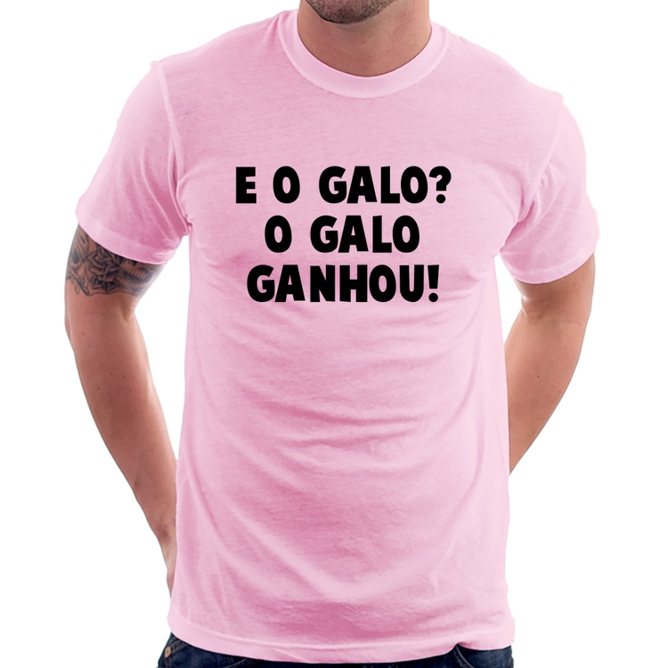 Camiseta E o galo? O galo ganhou! - Rosa Bebê