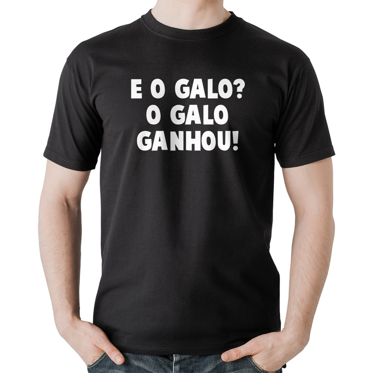 Camiseta Algodão E o galo? O galo ganhou!