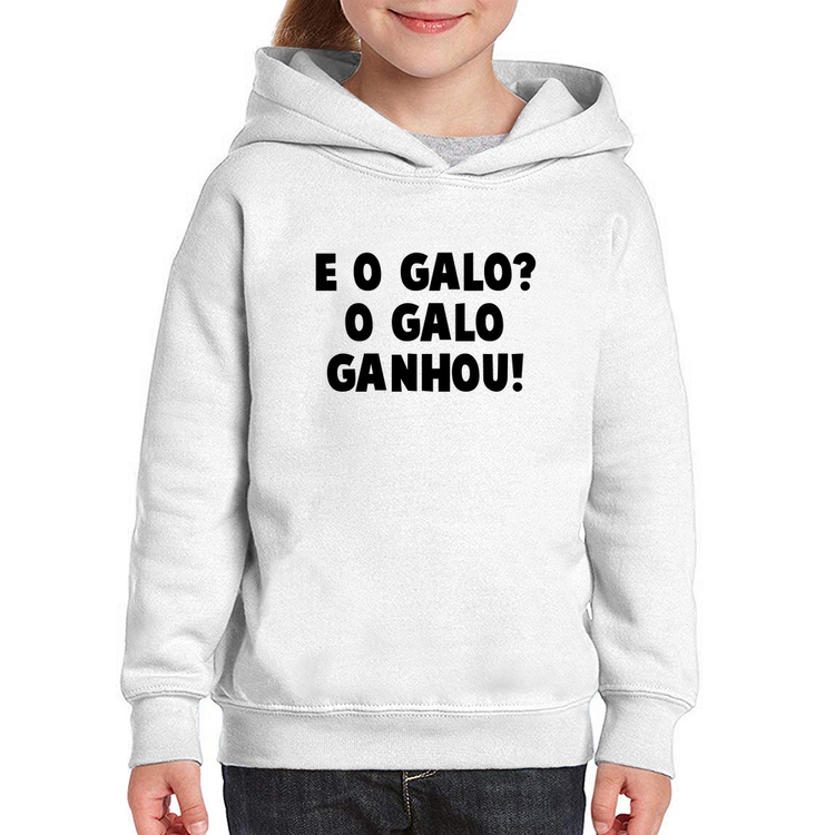 Moletom Infantil E o galo? O galo ganhou!