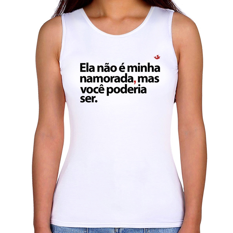 Regata Feminina Ela não é minha namorada, mas você poderia ser