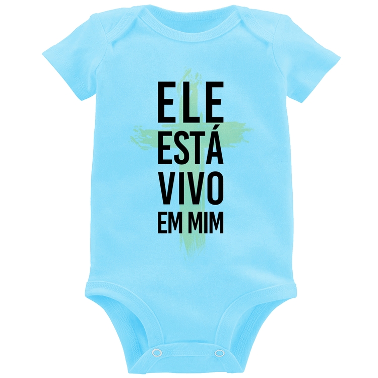 Body Bebê Ele está vivo em mim - Azul Bebê