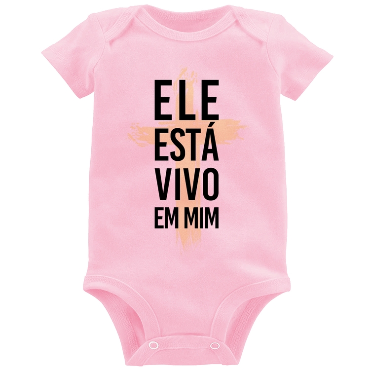 Body Bebê Ele está vivo em mim - Rosa Bebê