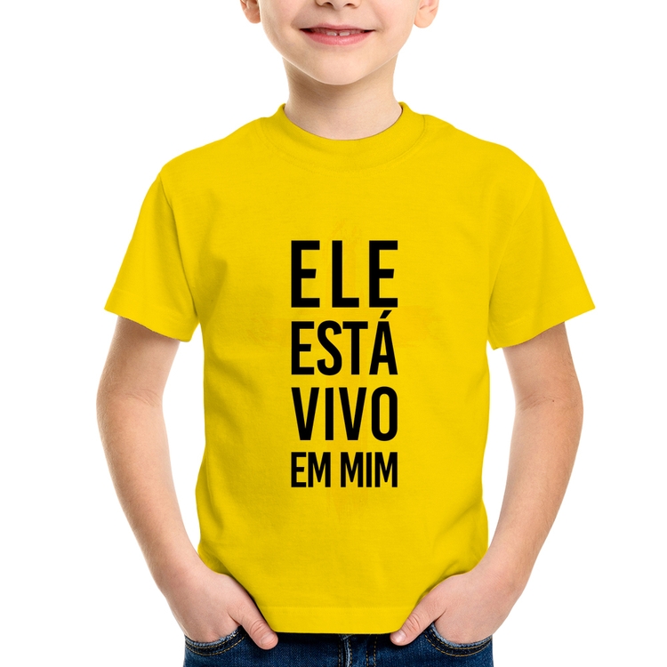 Camiseta Infantil Ele está vivo em mim - Amarela