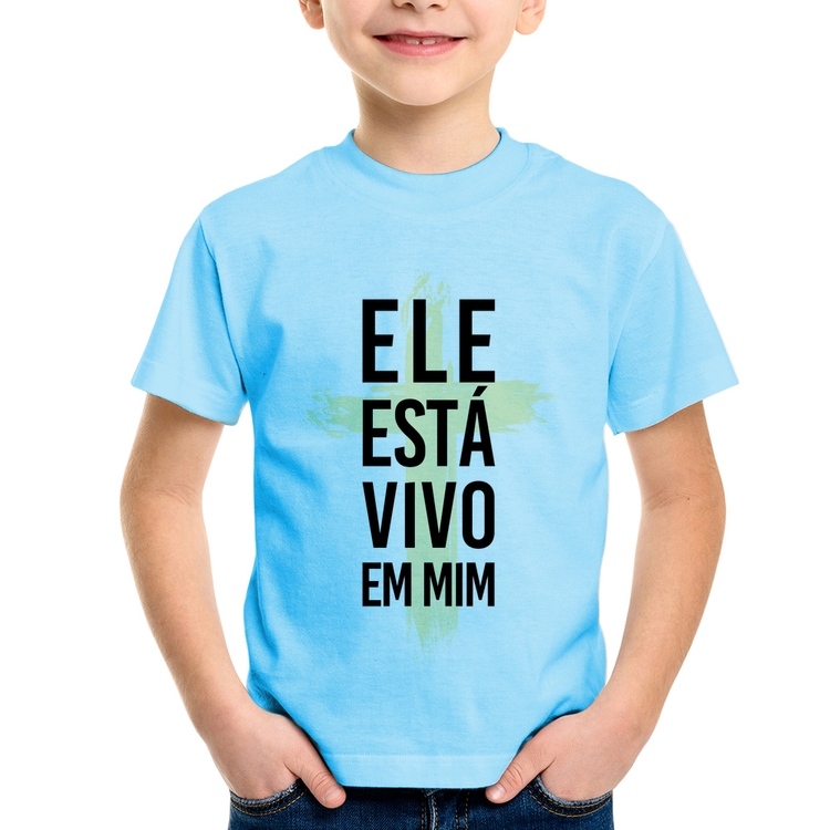 Camiseta Infantil Ele está vivo em mim - Azul Bebê