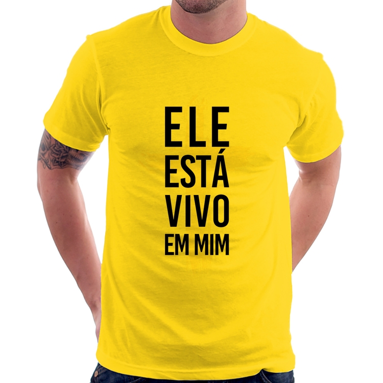 Camiseta Ele está vivo em mim - Amarela