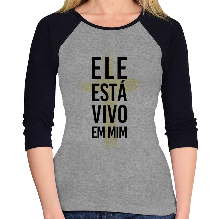 Baby Look Raglan Ele está vivo em mim Manga 3/4 - Cinza/Preto