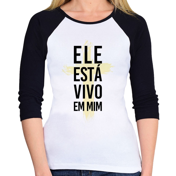 Baby Look Raglan Ele está vivo em mim Manga 3/4