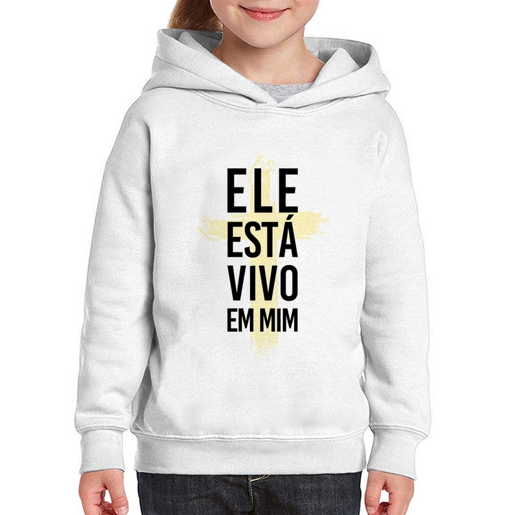 Moletom Infantil Ele está vivo em mim