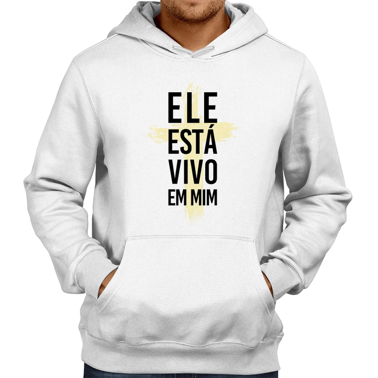 Moletom Ele está vivo em mim - Branco