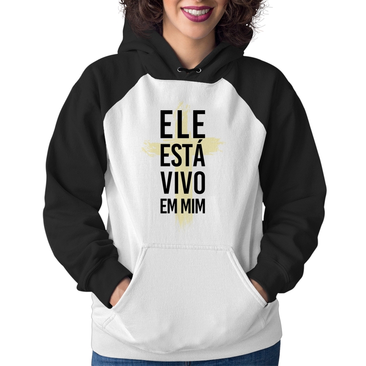 Moletom Feminino Ele está vivo em mim