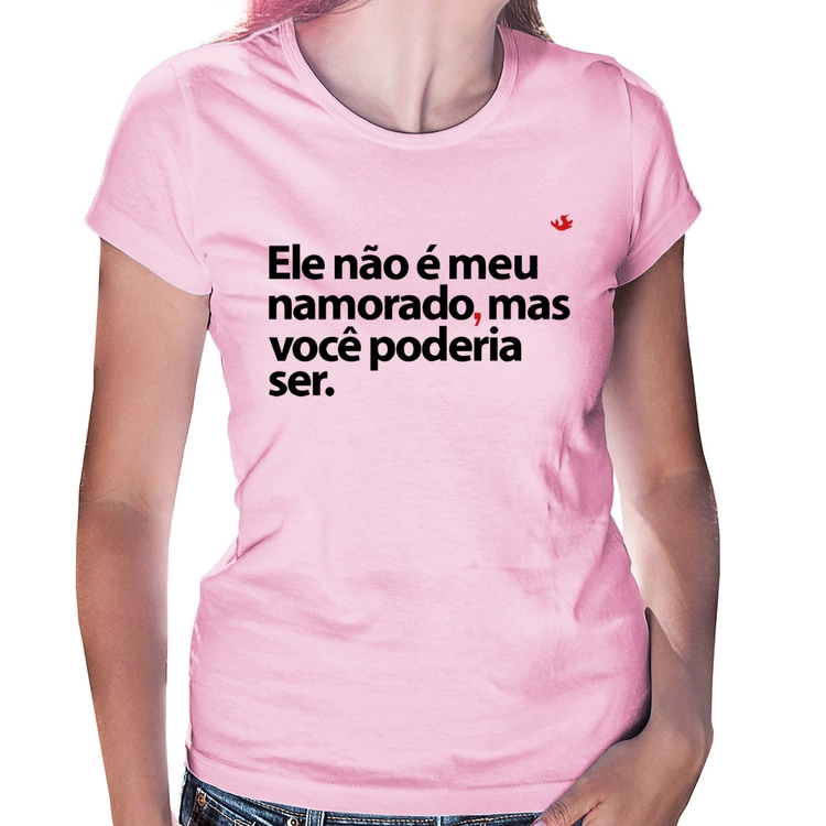 Baby Look Ele não é meu namorado, mas você poderia ser - Rosa Bebê