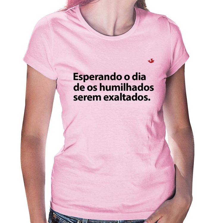 Baby Look Esperando o dia de os humilhados serem exaltados - Rosa Bebê