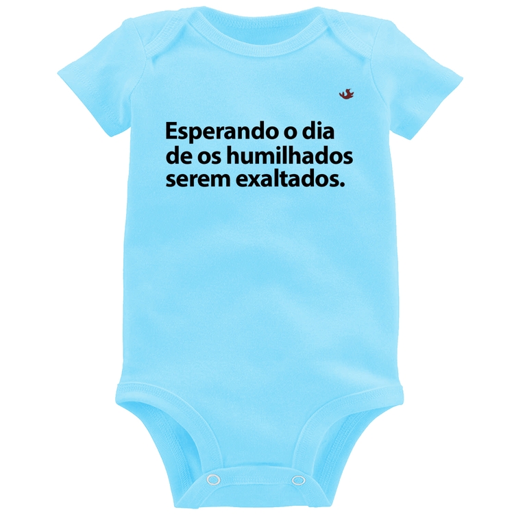 Body Bebê Esperando o dia de os humilhados serem exaltados - Azul Bebê