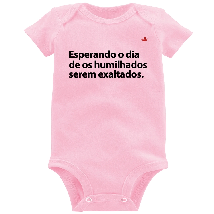Body Bebê Esperando o dia de os humilhados serem exaltados - Rosa Bebê