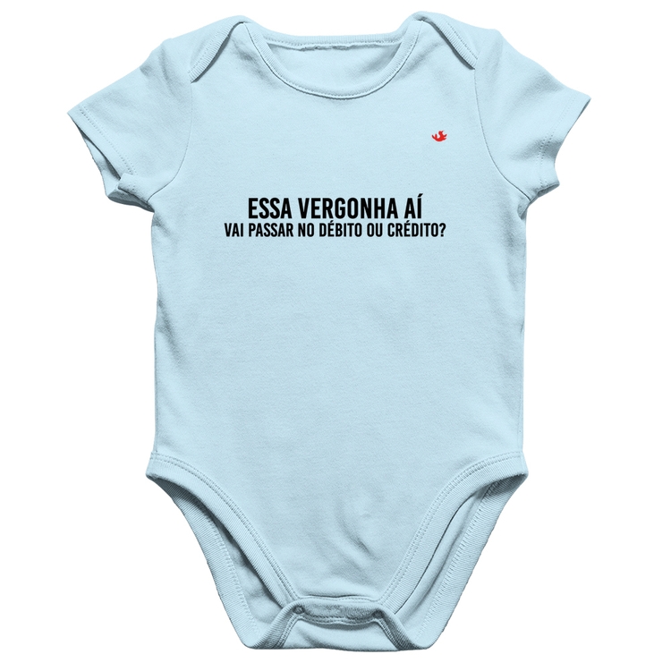 Body Bebê Algodão Essa vergonha aí, vai passar no débito ou crédito? - Azul Bebê