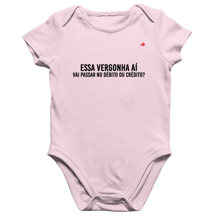 Body Bebê Algodão Essa vergonha aí, vai passar no débito ou crédito? - Rosa Bebê
