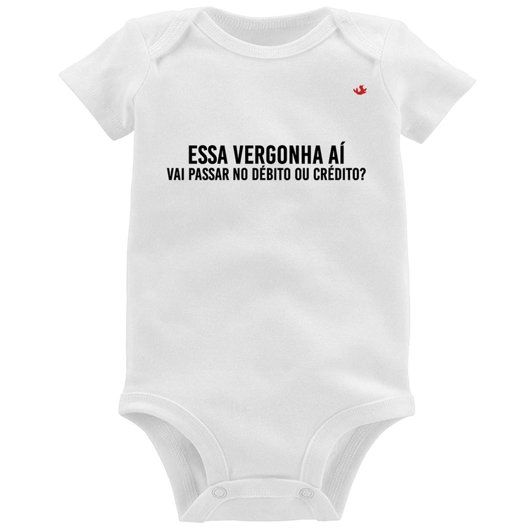Body Bebê Essa vergonha aí, vai passar no débito ou crédito?