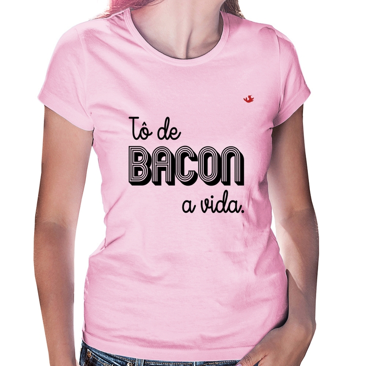 Baby Look Estou de bacon a vida - Rosa Bebê