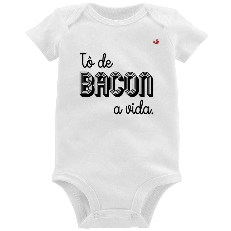 Body Bebê Estou de bacon a vida