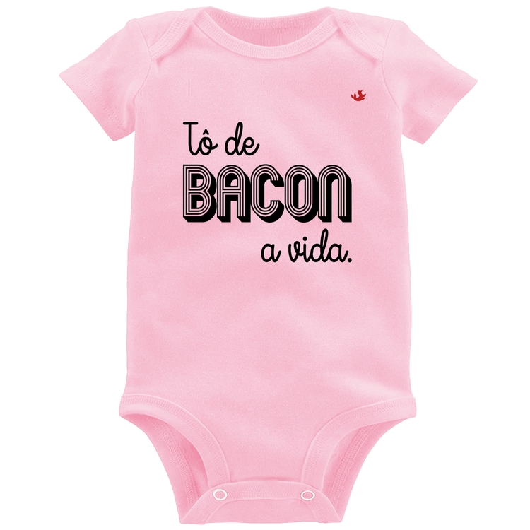 Body Bebê Estou de bacon a vida - Rosa Bebê