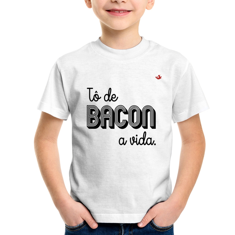 Camiseta Infantil Estou de bacon a vida